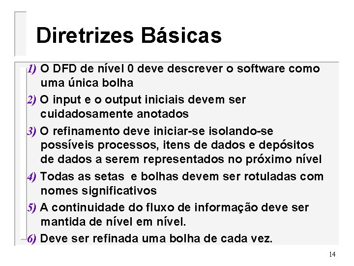 Diretrizes Básicas 1) O DFD de nível 0 deve descrever o software como uma