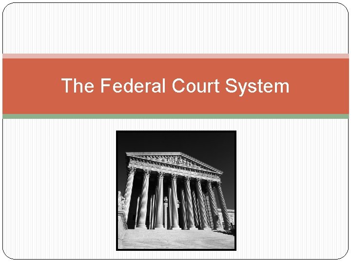 The Federal Court System 