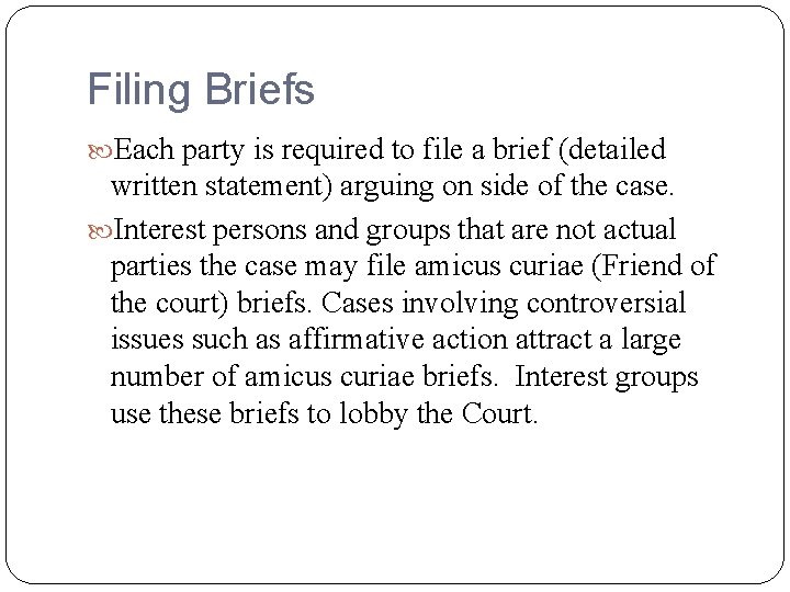 Filing Briefs Each party is required to file a brief (detailed written statement) arguing