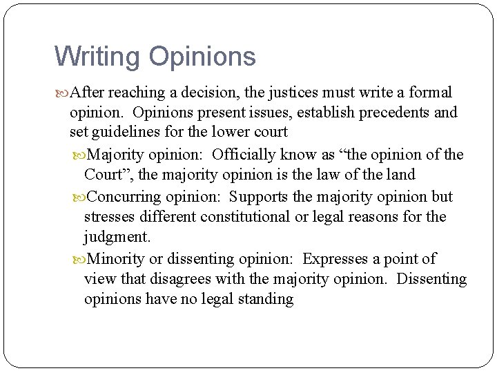 Writing Opinions After reaching a decision, the justices must write a formal opinion. Opinions