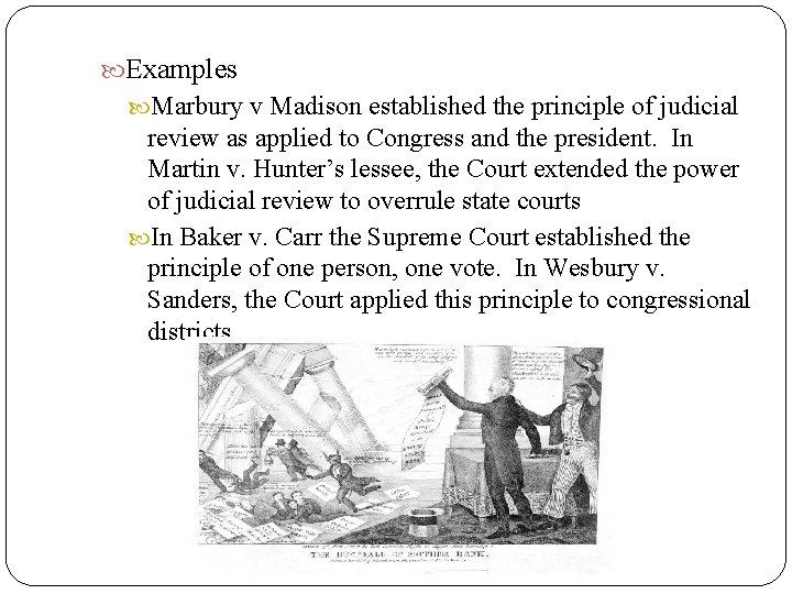  Examples Marbury v Madison established the principle of judicial review as applied to