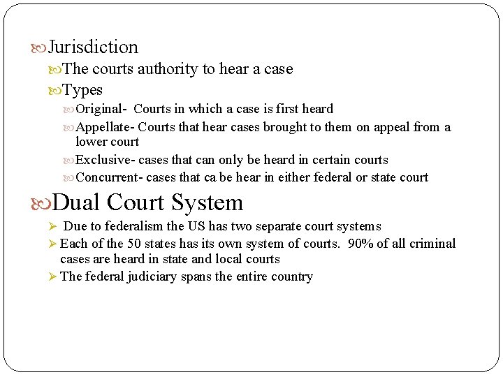  Jurisdiction The courts authority to hear a case Types Original- Courts in which