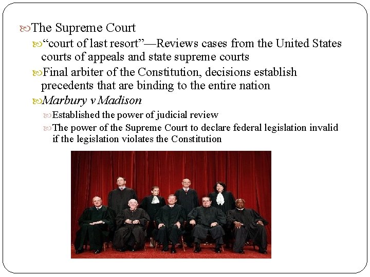  The Supreme Court “court of last resort”—Reviews cases from the United States courts