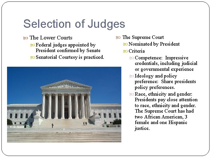 Selection of Judges The Lower Courts Federal judges appointed by President confirmed by Senate
