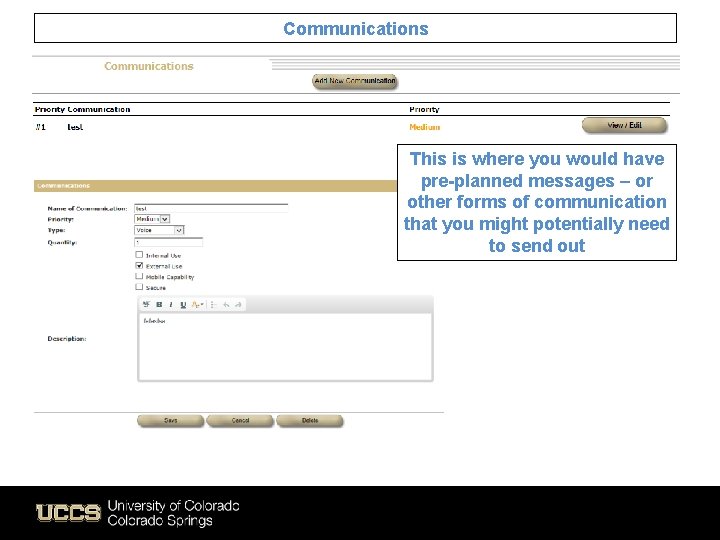 Communications This is where you would have pre-planned messages – or other forms of