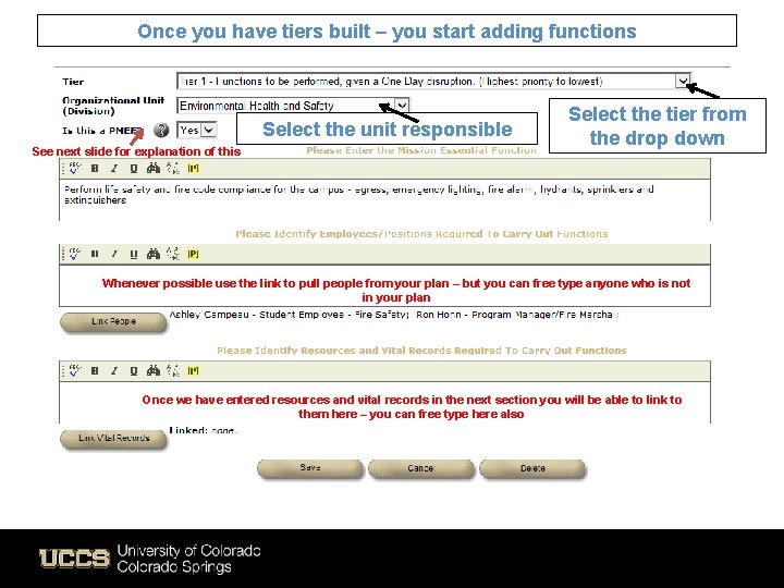 Once you have tiers built – you start adding functions Select the unit responsible