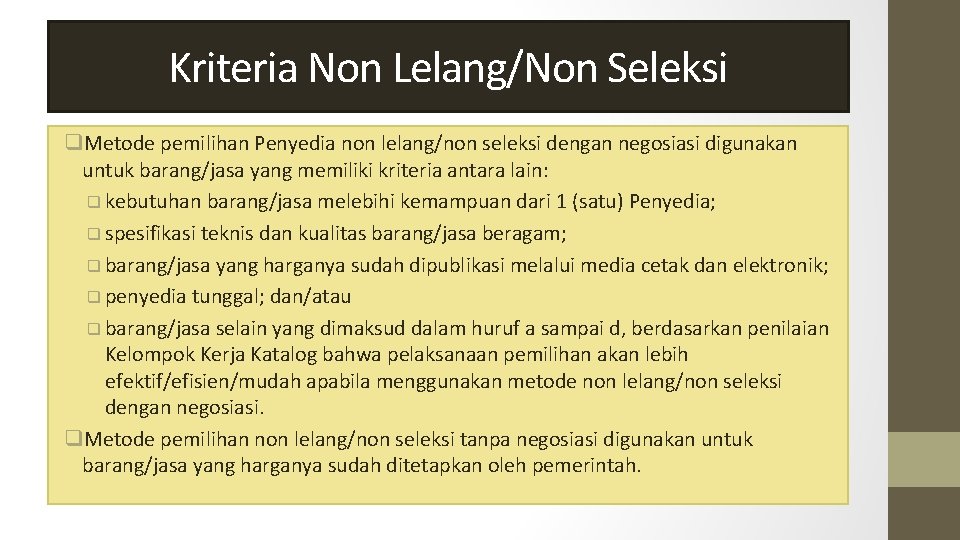 Kriteria Non Lelang/Non Seleksi q. Metode pemilihan Penyedia non lelang/non seleksi dengan negosiasi digunakan