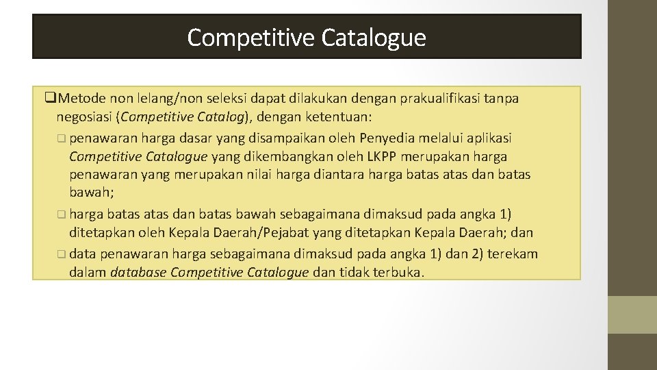 Competitive Catalogue q. Metode non lelang/non seleksi dapat dilakukan dengan prakualifikasi tanpa negosiasi (Competitive