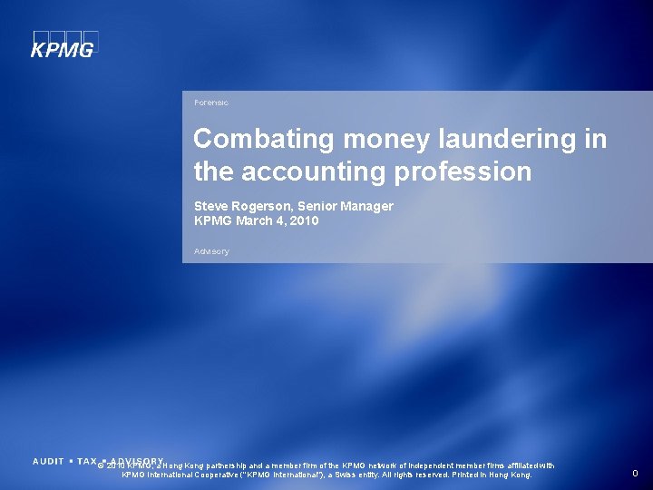 Forensic Combating money laundering in the accounting profession Steve Rogerson, Senior Manager KPMG March