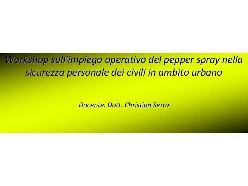 Workshop sull'impiego operativo del pepper spray nella sicurezza personale dei civili in ambito urbano