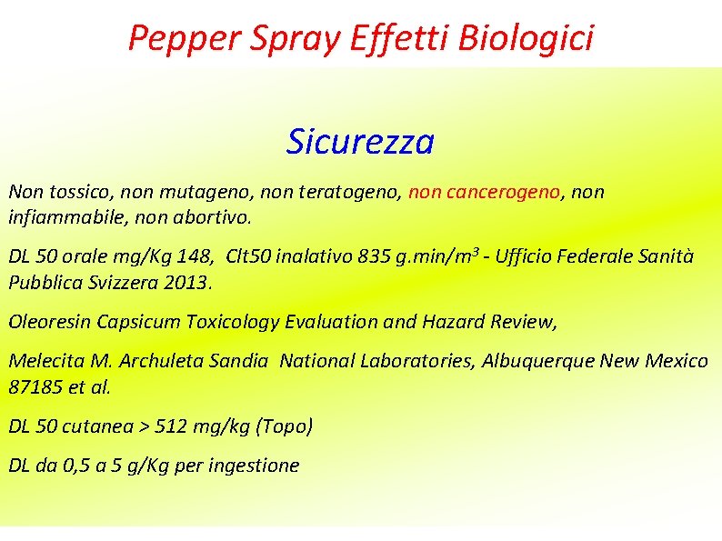 Pepper Spray Effetti Biologici Sicurezza Non tossico, non mutageno, non teratogeno, non cancerogeno, non