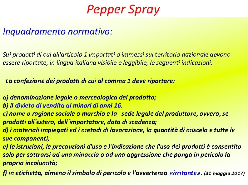 Pepper Spray Inquadramento normativo: Sui prodotti di cui all'articolo 1 importati o immessi sul