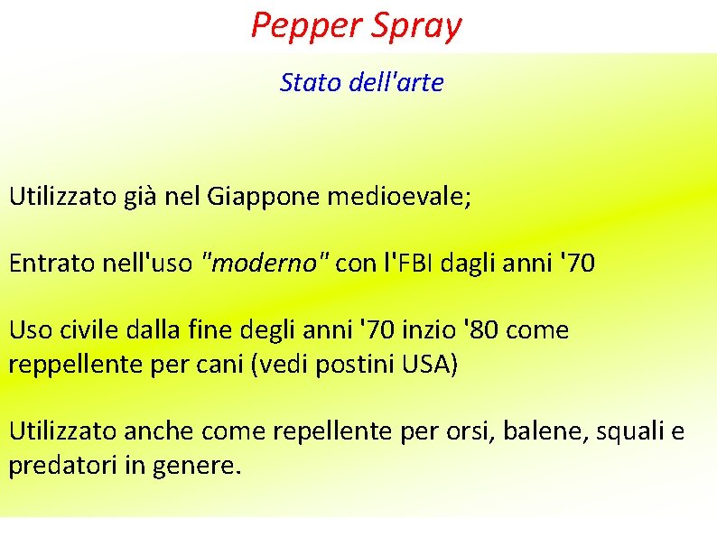 Pepper Spray Stato dell'arte Utilizzato già nel Giappone medioevale; Entrato nell'uso "moderno" con l'FBI