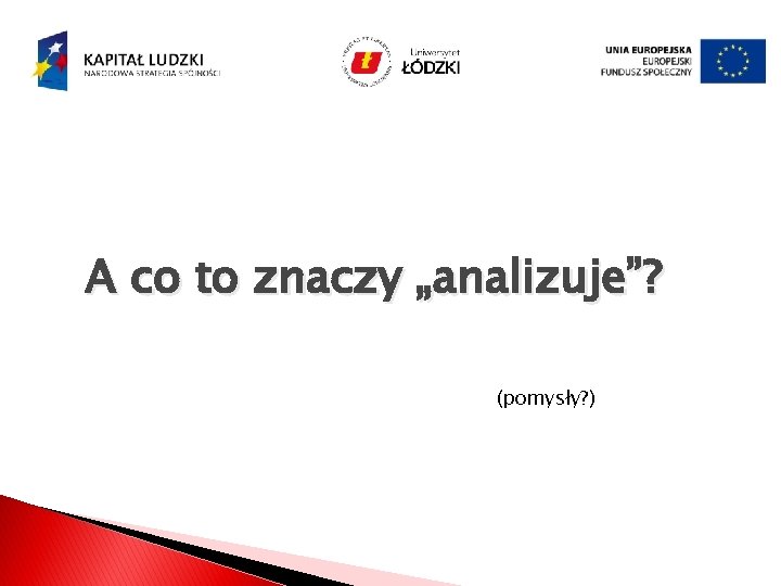 A co to znaczy „analizuje”? (pomysły? ) 