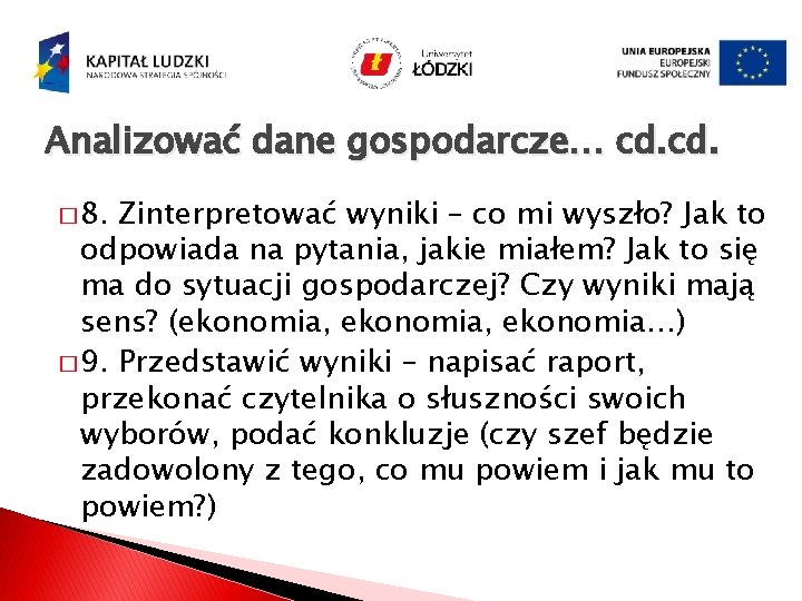 Analizować dane gospodarcze… cd. � 8. Zinterpretować wyniki – co mi wyszło? Jak to