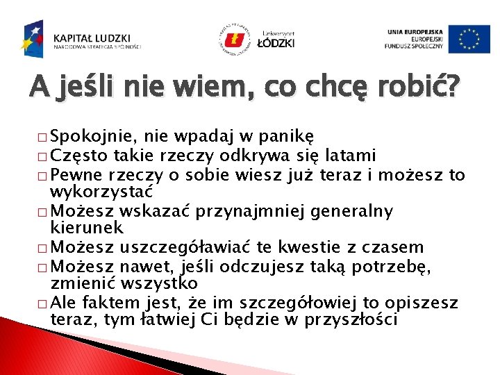 A jeśli nie wiem, co chcę robić? � Spokojnie, nie wpadaj w panikę �