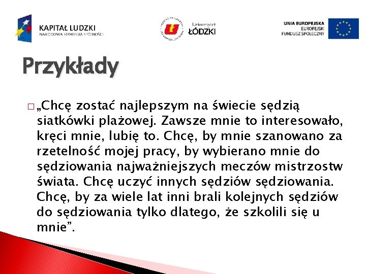 Przykłady � „Chcę zostać najlepszym na świecie sędzią siatkówki plażowej. Zawsze mnie to interesowało,