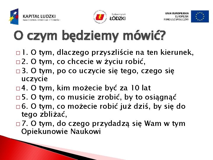 O czym będziemy mówić? � 1. O tym, dlaczego przyszliście na ten kierunek, �