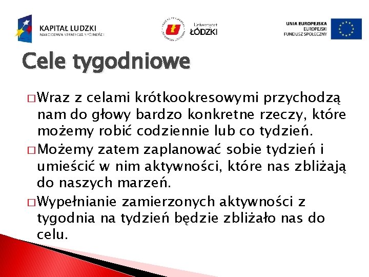 Cele tygodniowe � Wraz z celami krótkookresowymi przychodzą nam do głowy bardzo konkretne rzeczy,