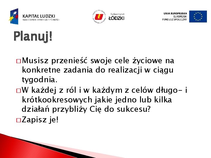 Planuj! � Musisz przenieść swoje cele życiowe na konkretne zadania do realizacji w ciągu