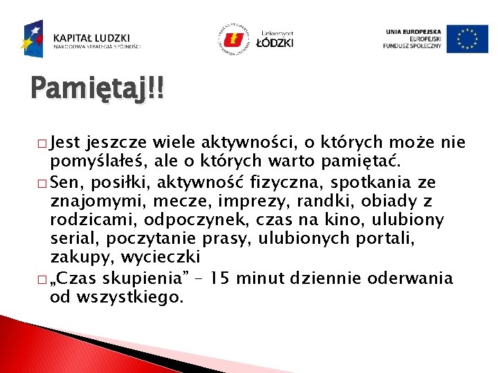 Pamiętaj!! � Jest jeszcze wiele aktywności, o których może nie pomyślałeś, ale o których