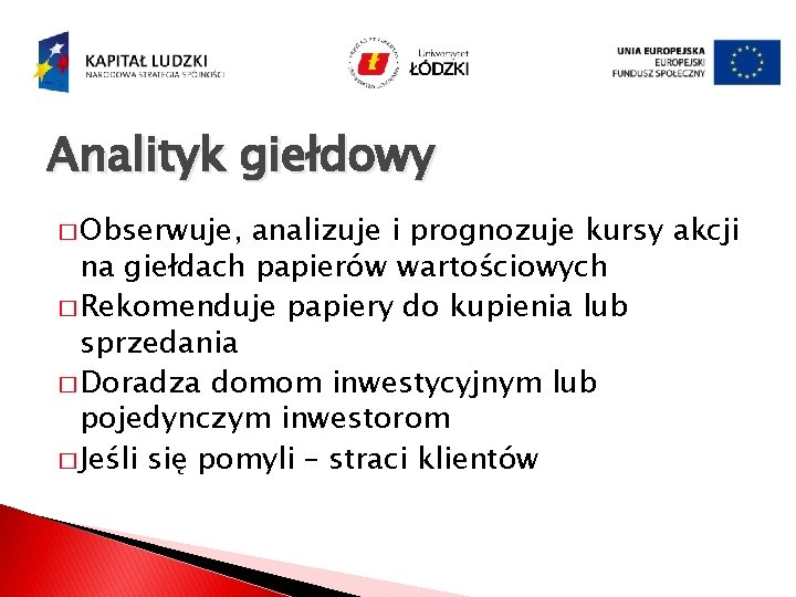 Analityk giełdowy � Obserwuje, analizuje i prognozuje kursy akcji na giełdach papierów wartościowych �