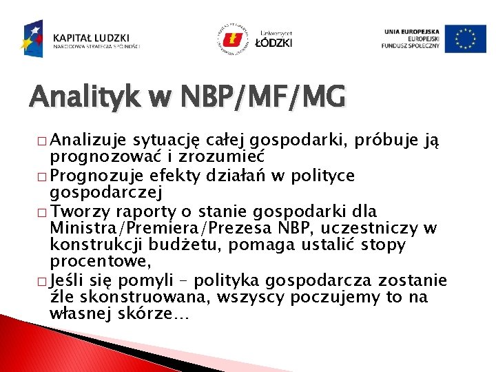 Analityk w NBP/MF/MG � Analizuje sytuację całej gospodarki, próbuje ją prognozować i zrozumieć �