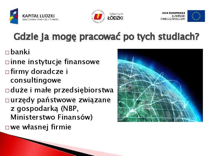 Gdzie ja mogę pracować po tych studiach? � banki � inne instytucje finansowe �