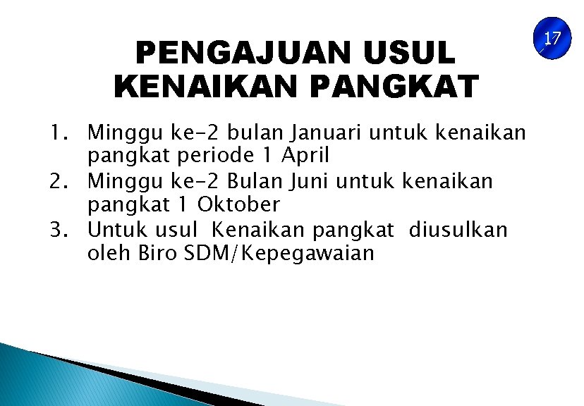 PENGAJUAN USUL KENAIKAN PANGKAT 1. Minggu ke-2 bulan Januari untuk kenaikan pangkat periode 1