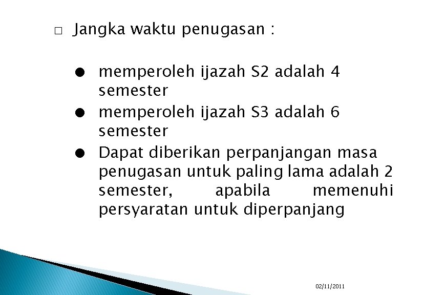 □ Jangka waktu penugasan : ● memperoleh ijazah S 2 adalah 4 semester ●