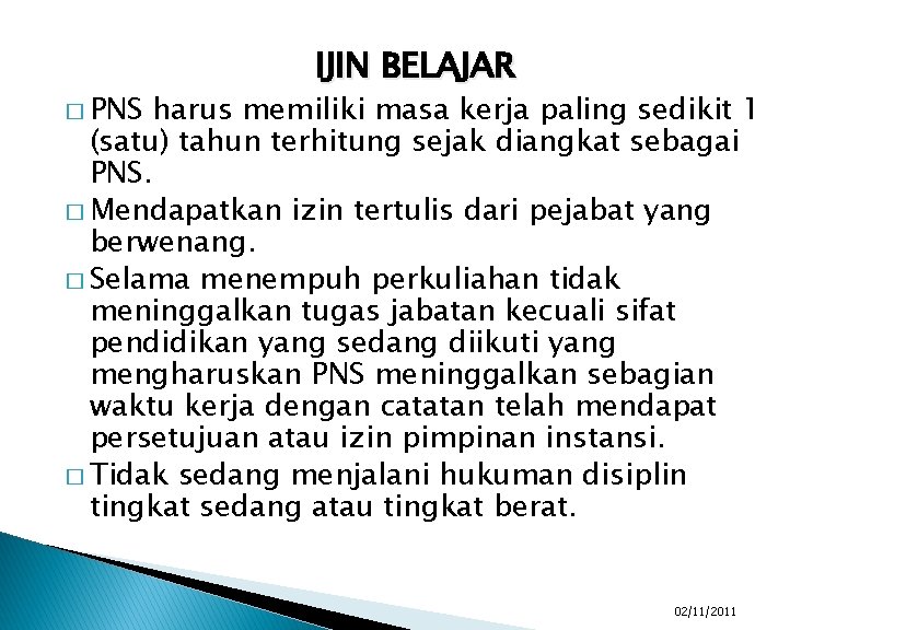 � PNS IJIN BELAJAR harus memiliki masa kerja paling sedikit 1 (satu) tahun terhitung