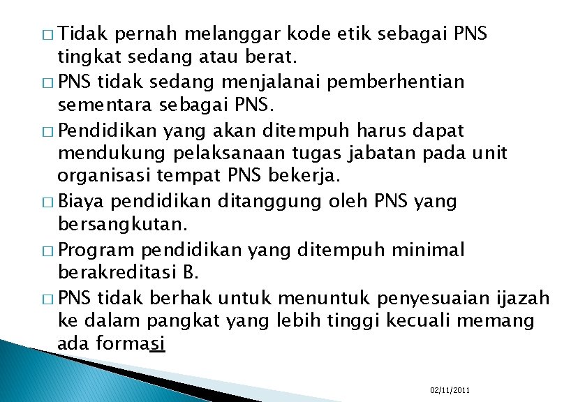 � Tidak pernah melanggar kode etik sebagai PNS tingkat sedang atau berat. � PNS