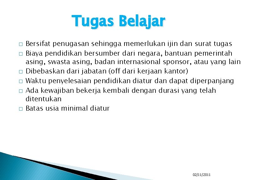 Tugas Belajar � � � Bersifat penugasan sehingga memerlukan ijin dan surat tugas Biaya