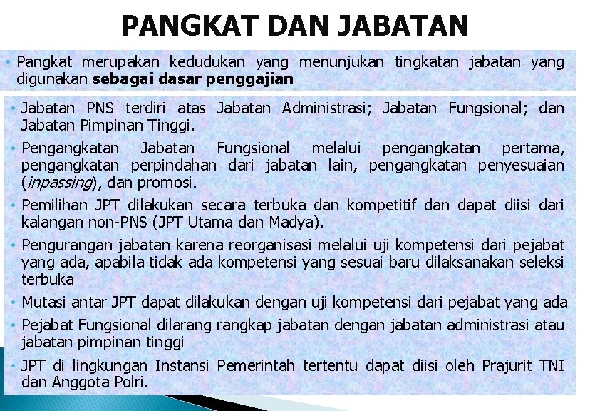 PANGKAT DAN JABATAN • Pangkat merupakan kedudukan yang menunjukan tingkatan jabatan yang digunakan sebagai