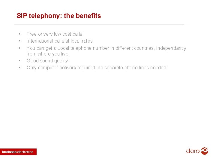 SIP telephony: the benefits • • • Free or very low cost calls International