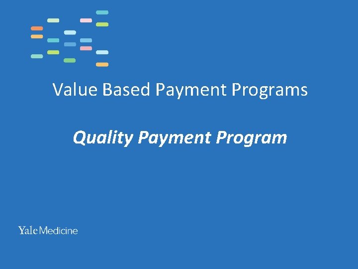 Value Based Payment Programs Quality Payment Program 