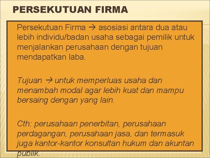 PERSEKUTUAN FIRMA Persekutuan Firma asosiasi antara dua atau lebih individu/badan usaha sebagai pemilik untuk