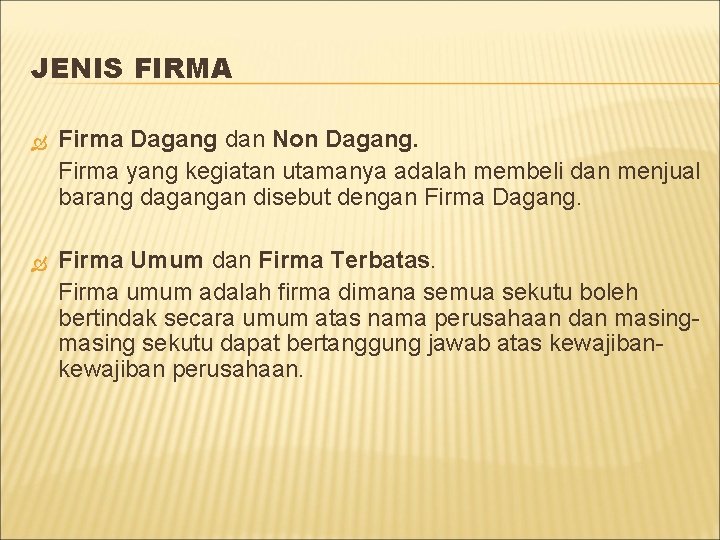 JENIS FIRMA Firma Dagang dan Non Dagang. Firma yang kegiatan utamanya adalah membeli dan