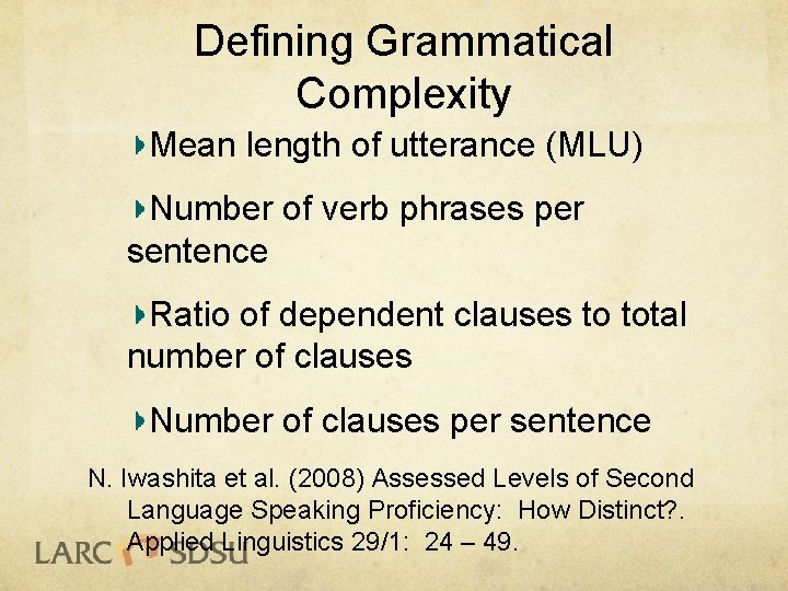 Defining Grammatical Complexity Mean length of utterance (MLU) Number of verb phrases per sentence