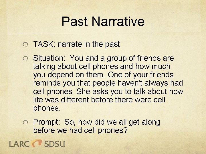 Past Narrative TASK: narrate in the past Situation: You and a group of friends