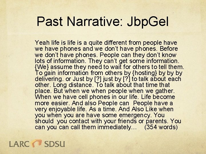 Past Narrative: Jbp. Ge. I Yeah life is a quite different from people have