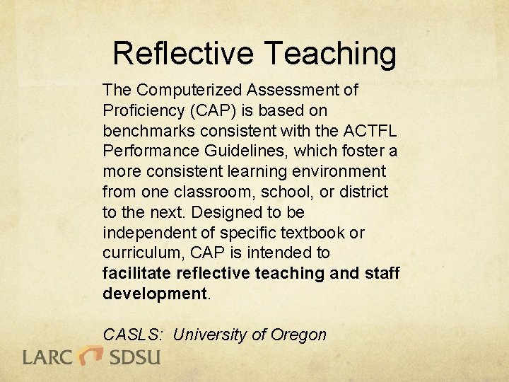Reflective Teaching The Computerized Assessment of Proficiency (CAP) is based on benchmarks consistent with