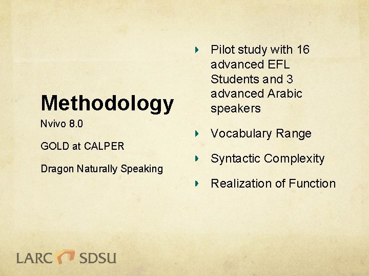 Methodology Nvivo 8. 0 GOLD at CALPER Dragon Naturally Speaking Pilot study with 16