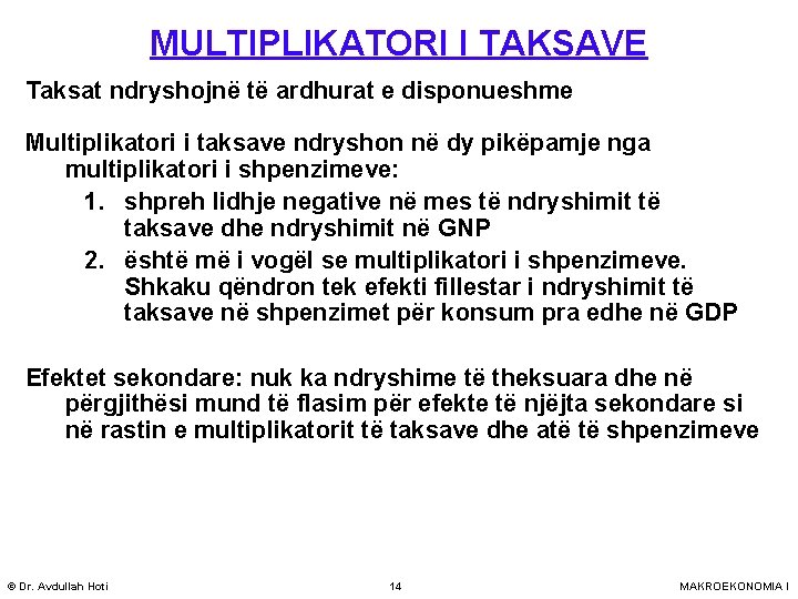 MULTIPLIKATORI I TAKSAVE Taksat ndryshojnë të ardhurat e disponueshme Multiplikatori i taksave ndryshon në