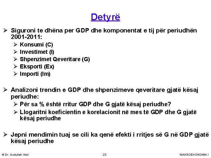 Detyrë Ø Siguroni te dhëna per GDP dhe komponentat e tij për periudhën 2001
