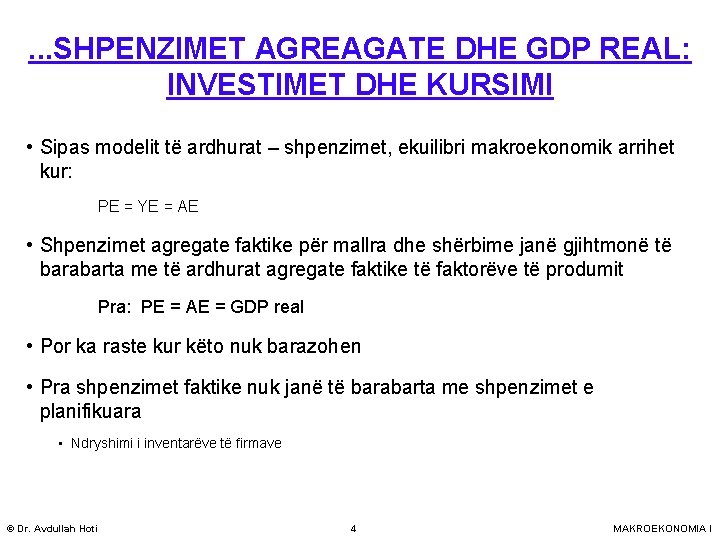 . . . SHPENZIMET AGREAGATE DHE GDP REAL: INVESTIMET DHE KURSIMI • Sipas modelit