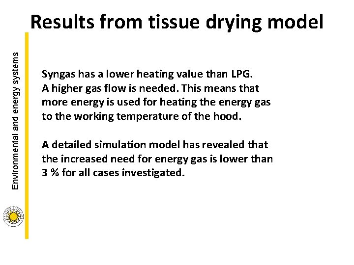 Environmental and energy systems Results from tissue drying model Syngas has a lower heating Environmental and energy systems Results from tissue drying model Syngas has a lower heating