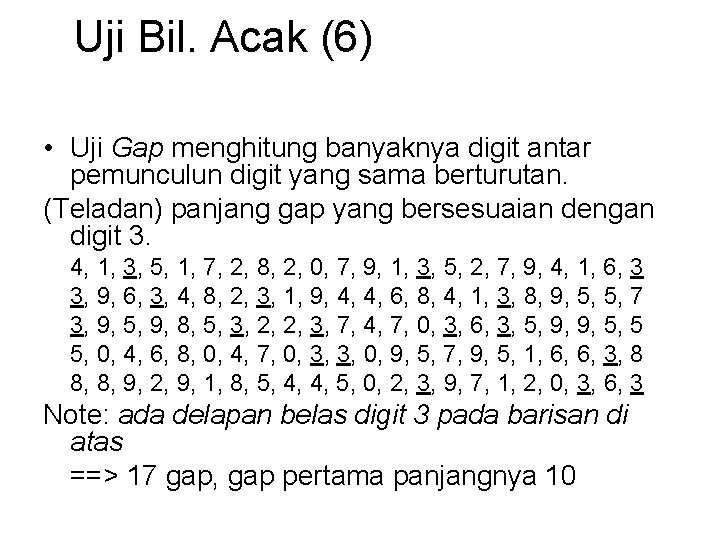 Uji Bil. Acak (6) • Uji Gap menghitung banyaknya digit antar pemunculun digit yang