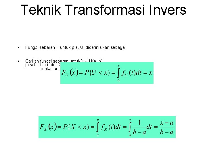 Teknik Transformasi Invers • Fungsi sebaran F untuk p. a. U, didefinisikan sebagai •