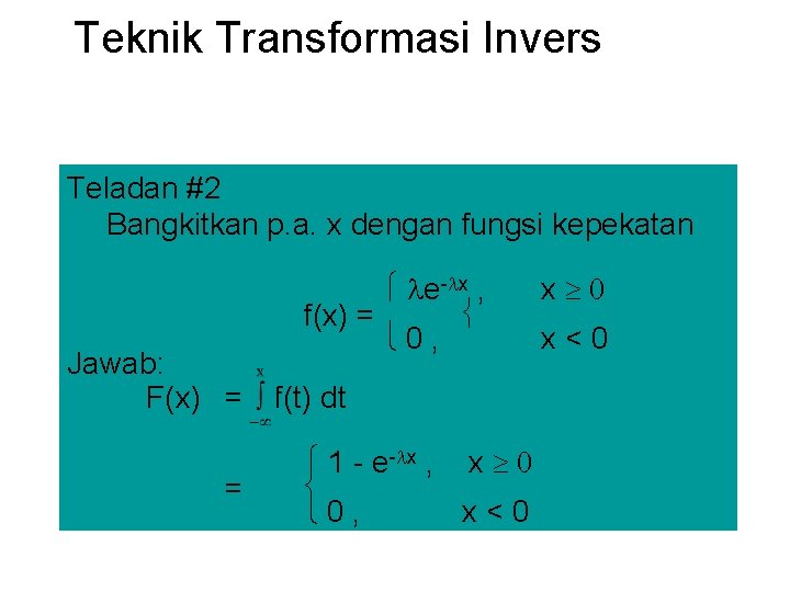 Teknik Transformasi Invers Teladan #2 Bangkitkan p. a. x dengan fungsi kepekatan ì e-